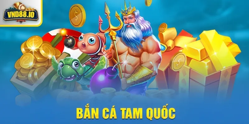 Bắn Cá Tam Quốc – Lối Chơi Đặc Sắc và Phần Thưởng Hấp Dẫn Bắn Cá Tam Quốc thưởng hậu hĩnh cho mỗi lần săn