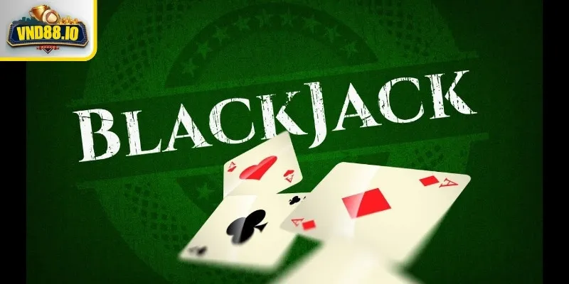 Blackjack là gì và tại sao lại hot đến vậy?